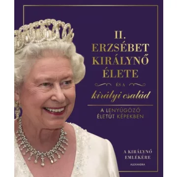   -40% II. Erzsébet királynő élete és a királyi család - A lenyűgöző életút képekben (enyhén sérült borító) 