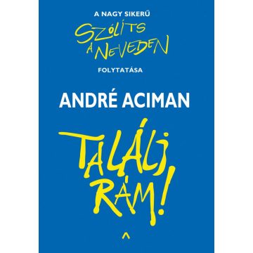   -50%  André Aciman - Találj rám! (enyhén sérült borító) 