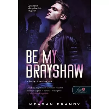  Be My Brayshaw - A Brayshaw-leckék - A banda 4. - Meagan Brandy (kötött áras) 
