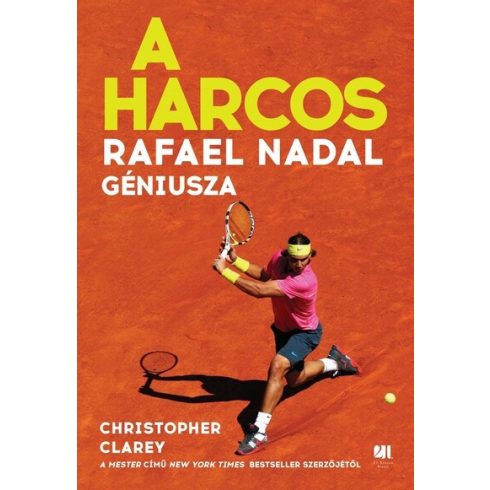 A harcos - Rafael Nadal géniusza  - Christopher Clarey (kötött áras)