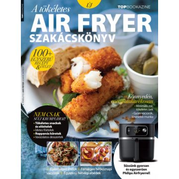   Top Bookazine - A tökéletes Air Fryer szakácskönyv - Sándor Adrienn