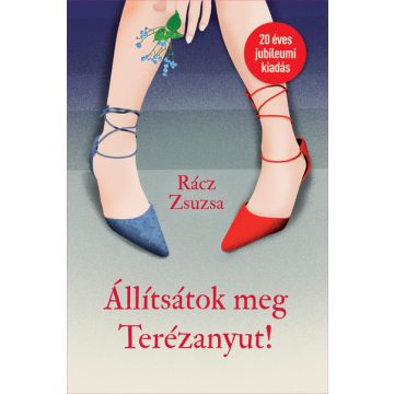 Rácz Zsuzsa - Állítsátok meg Terézanyut!