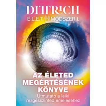Az életed megértésének könyve - Dr. Dittrich Ernő