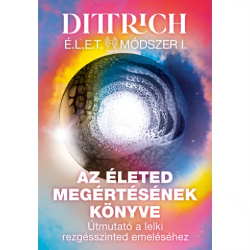Az életed megértésének könyve - Dr. Dittrich Ernő