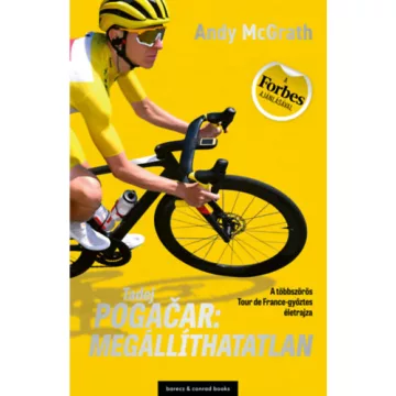   Tadej Pogačar: Megállíthatatlan - A többszörös Tour de France-győztes életrajza  - Andy McGrath (kötött áras) 