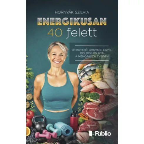 Energikusan 40 felett - Hornyák Szilvia (kötött áras)