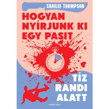   Hogyan nyírjunk ki egy pasit tíz randi alatt - Shailee Thompson (kötött áras)