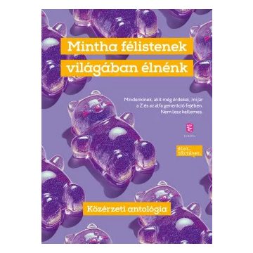   Mintha félistenek világában élnénk - Közérzeti antológia (kötött áras) 