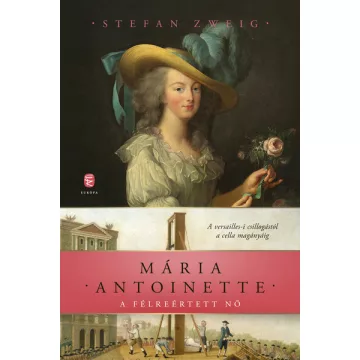   Mária Antoinette - A félreértett nő - Stefan Zweig (kötött áras) 