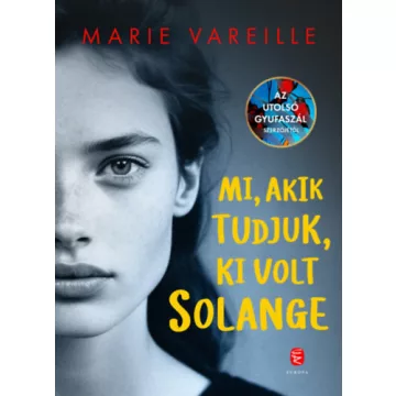   Mi, akik tudjuk, ki volt Solange - Marie Vareille (kötött áras)