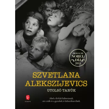   Utolsó tanúk - Gyermekként a második világháborúban  - Szvetlana Alekszijevics (kötött áras)  