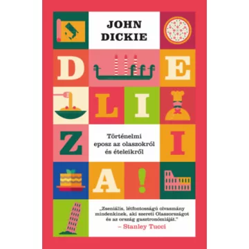   Delizia! - Történelmi eposz az olaszokról és ételeikről - John Dickie (kötött áras)