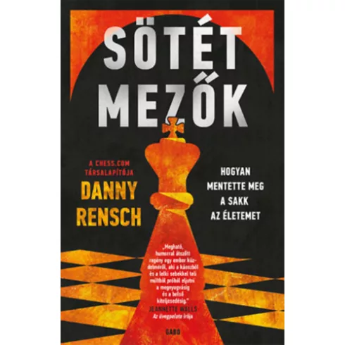 Sötét mezők - Hogyan mentette meg a sakk az életemet  - Danny Rensch (kötött áras) 
