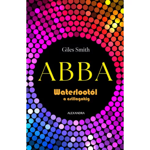 ABBA - Waterlootól a csillagokig - Giles Smith (kötött áras) 
