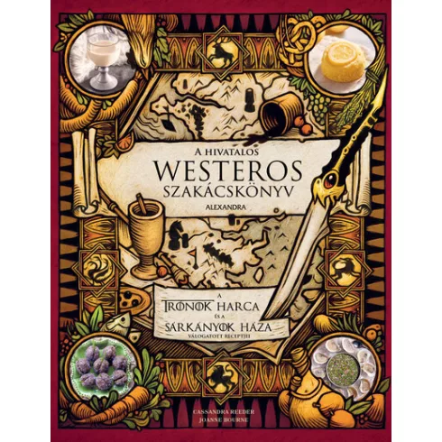 A hivatalos Westeros szakácskönyv - Cassandra Reeder, Joanne Bourne (kötött áras)