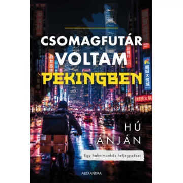 Csomagfutár voltam Pekingben - Hú Ánján (kötött áras)