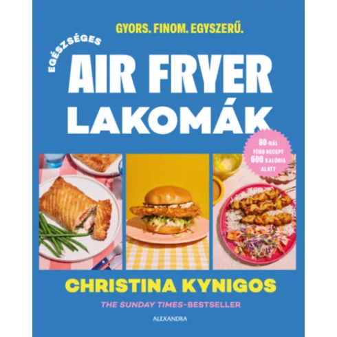 Egészséges air fryer lakomák - Kynigos Christina (kötött áras) 