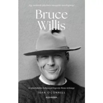   Bruce Willis - A sebezhetetlen hollywoodi legenda filmes öröksége -  Sean O'connel (kötött áras) 