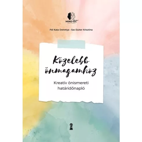 Közelebb önmagamhoz - Kreatív önismereti határidőnapló - Pál Kata Dorottya (kötött áras)  