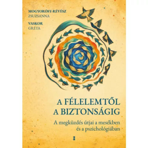 A félelemtől a biztonságig - Vaskor Gréta  Mogyorósy-Révész Zsuzsanna (kötött áras) 