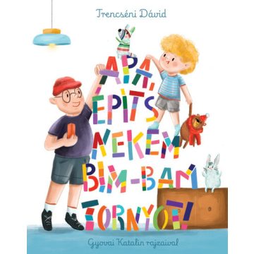 Apa, építs nekem bim-bam tornyot! - Trencséni Dávid