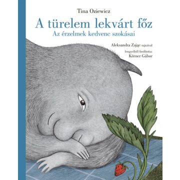   A türelem lekvárt főz - Az érzelmek kedvenc szokásai -Tina Oziewicz (kötött áras) 