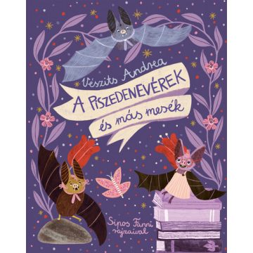   A piszedenevérek és más mesék - Vészits Andrea (kötött áras) 