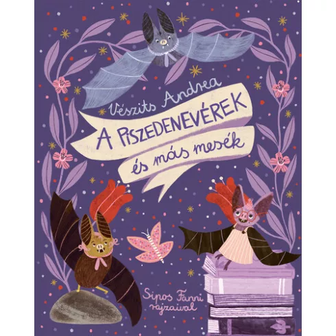 A piszedenevérek és más mesék - Vészits Andrea (kötött áras) 