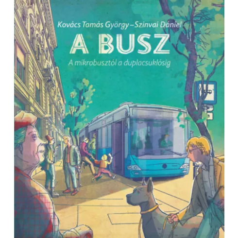 A busz - a mikrobusztól a duplacsuklósig - Kovács Tamás György 
