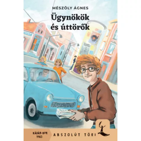 Ügynökök és úttörők - Abszolút töri - Mészöly Ágnes (kötött áras) 
