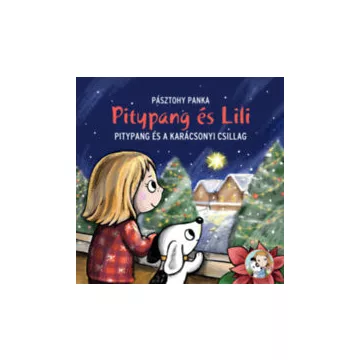   Pitypang és a karácsonyi csillag - Pitypang és Lili - Pásztohy Panka 