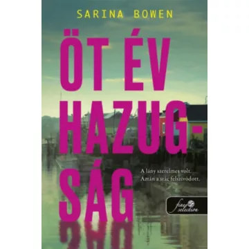 Öt év hazugság - Sarina Bowen (kötött áras)