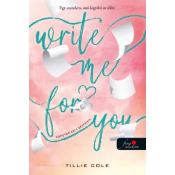   Write Me For You - Könyvbe zárt szerelem - Cole Tillie (kötött áras)