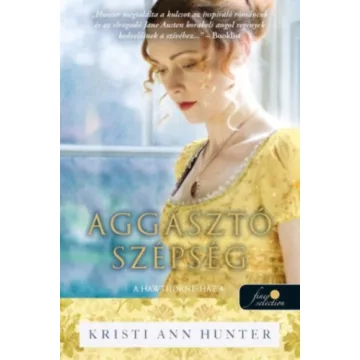  Aggasztó szépség - A Hawthorne-ház 4. - Kristi Ann Hunter (kötött áras)
