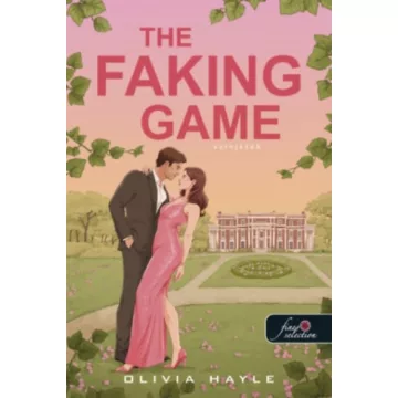   The Faking Game - Színjáték - Milliárdosok játszmái 1. -  Olivia Hayle (kötött áras)
