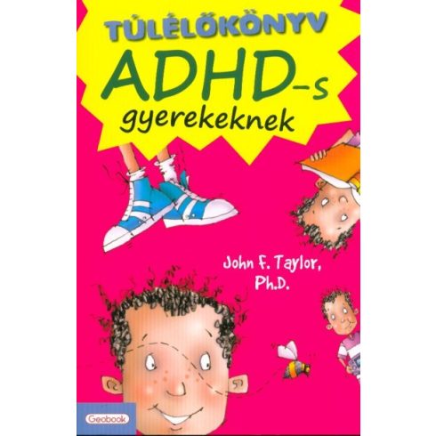 Túlélőkönyv ADHD-s gyerekeknek - John F. Taylor Ph.D