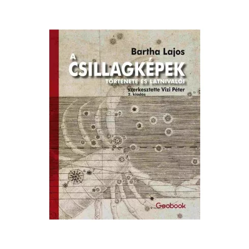 A Csillagképek története és látnivalói - Bartha Lajos (kötött áras) 