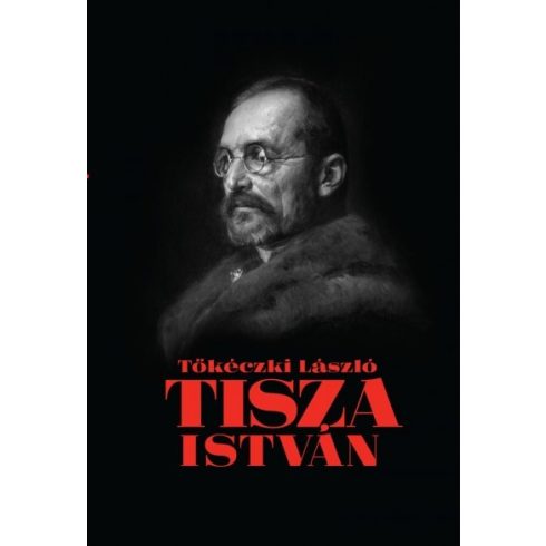 Tőkéczki László- Tisza István eszmei, politikai arca 