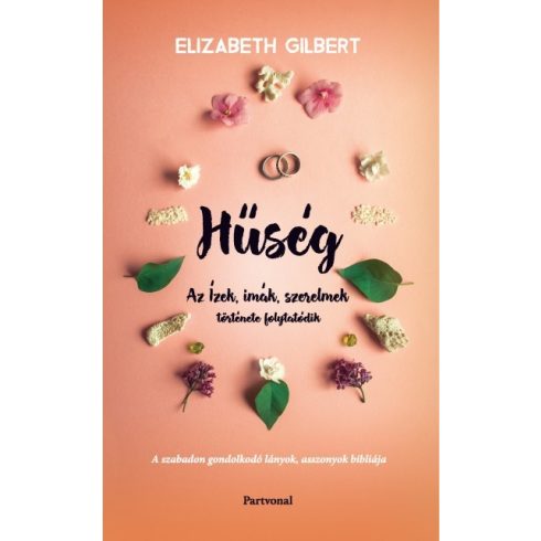 Elizabeth Gilbert - Hűség - Az Ízek, imák, szerelmek története folytatódik