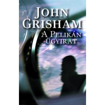John Grisham - A pelikán ügyirat 