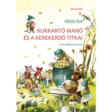 Kukkantó manó és a Kerekerdő titkai -  Fésűs Éva