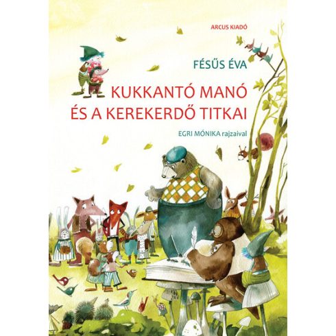 Kukkantó manó és a Kerekerdő titkai -  Fésűs Éva