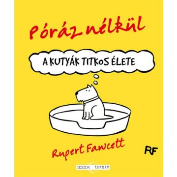 Rupert Fawcett - Póráz nélkül - A kutyák titkos élete