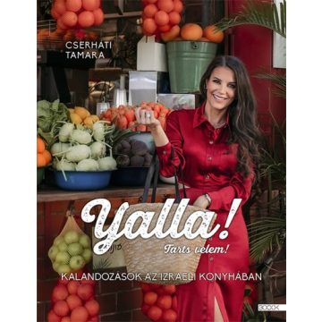   Cserháti Tamara - Yalla! Tarts velem! - Kalandozások az izraeli konyhában