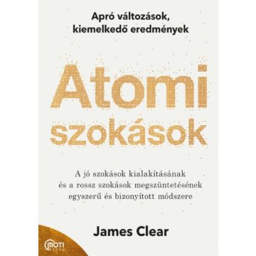   James Clear - Atomi szokások - Apró változások, kiemelkedő eredmények
