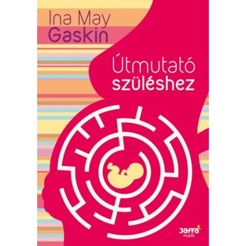 Ina May Gaskin - Útmutató szüléshez-3. kiadás