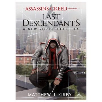   Matthew J. Kirby - Assassin’s Creed: Last Descendants – A New York-i felkelés 