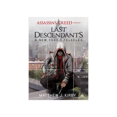 Matthew J. Kirby - Assassin’s Creed: Last Descendants – A New York-i felkelés 