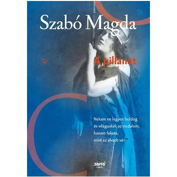 Szabó Magda-A pillanat 