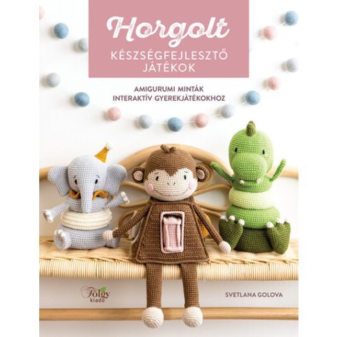 Horgolt készségfejlesztő játékok - Amigurumi minták - Svetlana Golova (kötött áras)